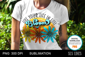 Retro Flower Sublimation - Live your life in full bloom - SLSLines