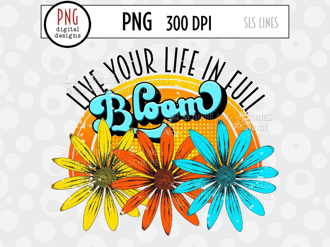 Retro Flower Sublimation - Live your life in full bloom - SLSLines