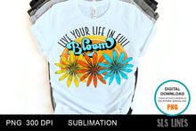 Load image into Gallery viewer, Retro Flower Sublimation - Live your life in full bloom - SLSLines