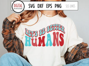 Retro Motivational SVG - Let's be Better Humans Cut File - SLSLines