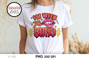 Retro Music Sublimation - I'm With the Band PNG - SLSLines