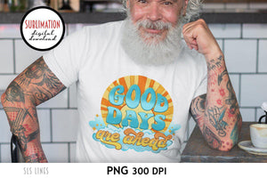 Retro Sublimation - Good Days Are Ahead PNG - SLSLines