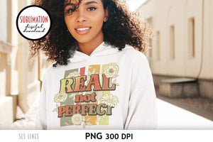 Retro Sublimation - Real Not Perfect Inspirational PNG - SLSLines