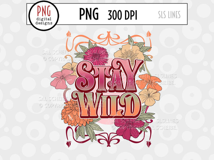 Retro Sublimation - Stay Wild Vintage PNG with Flowers - SLSLines