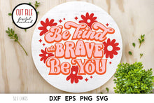 Load image into Gallery viewer, Retro SVG - Be Kind Be Brave Be You with Flowers Cut File - SLSLines