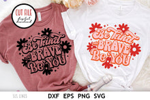 Load image into Gallery viewer, Retro SVG - Be Kind Be Brave Be You with Flowers Cut File - SLSLines