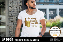Load image into Gallery viewer, So Many Beers, So Little Time - Sublimation PNG
