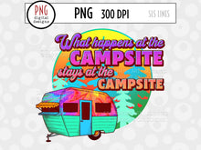 Load image into Gallery viewer, What Happens at the Campsite  - Camping Sublimation PNG