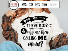 Load image into Gallery viewer, Who are these kids SVG - Naughty Mom Design